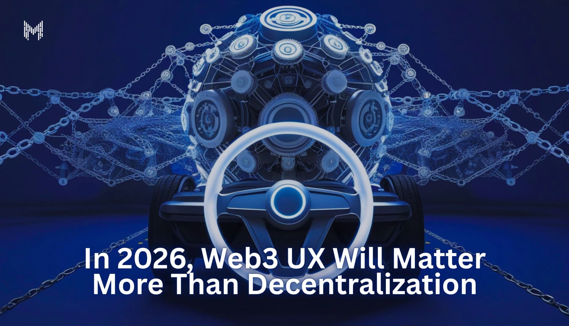 In 2026, Web3 UX Will Matter More Than Decentralization
