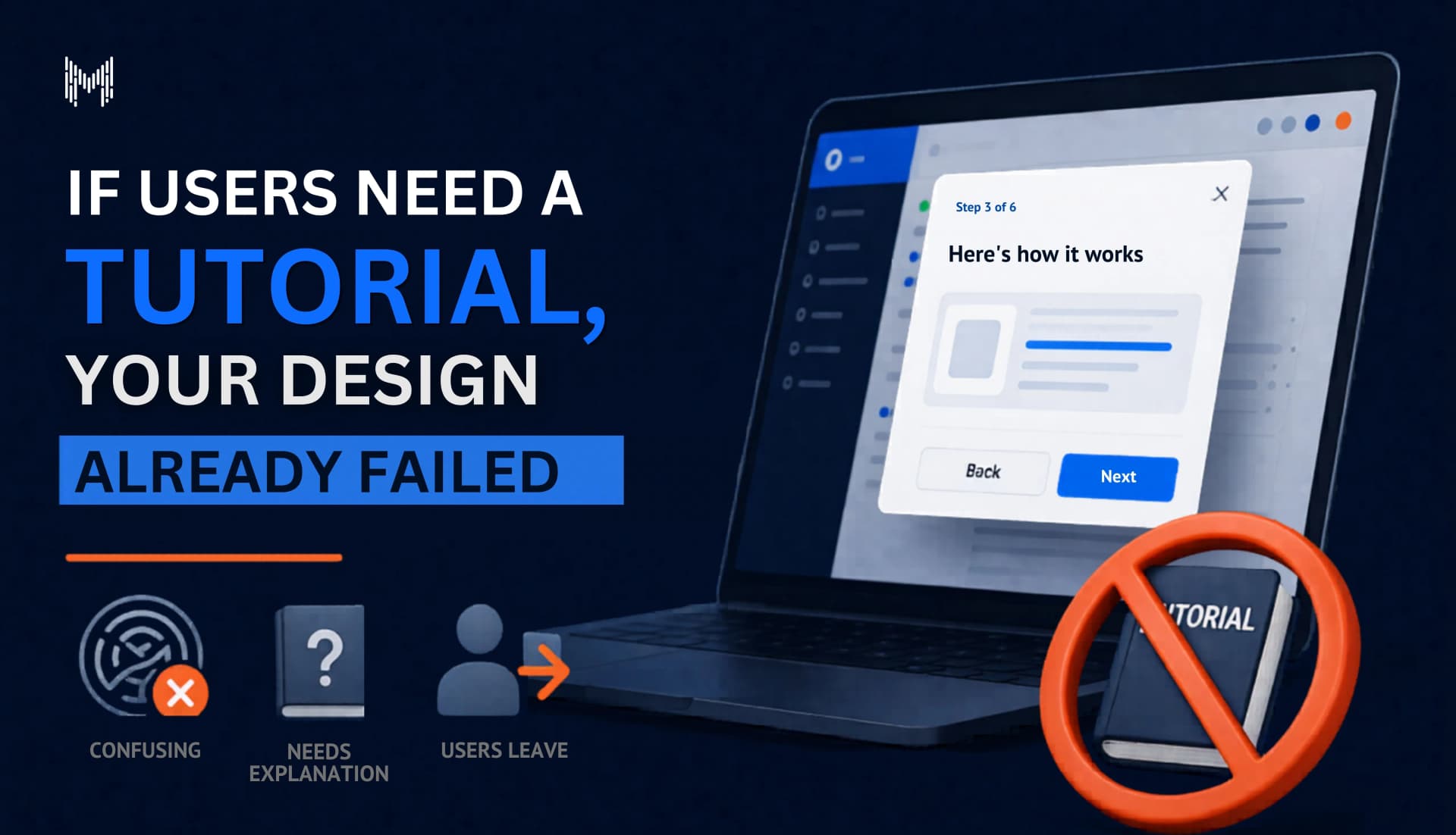 If Users Need a Tutorial, Your Design Already Failed