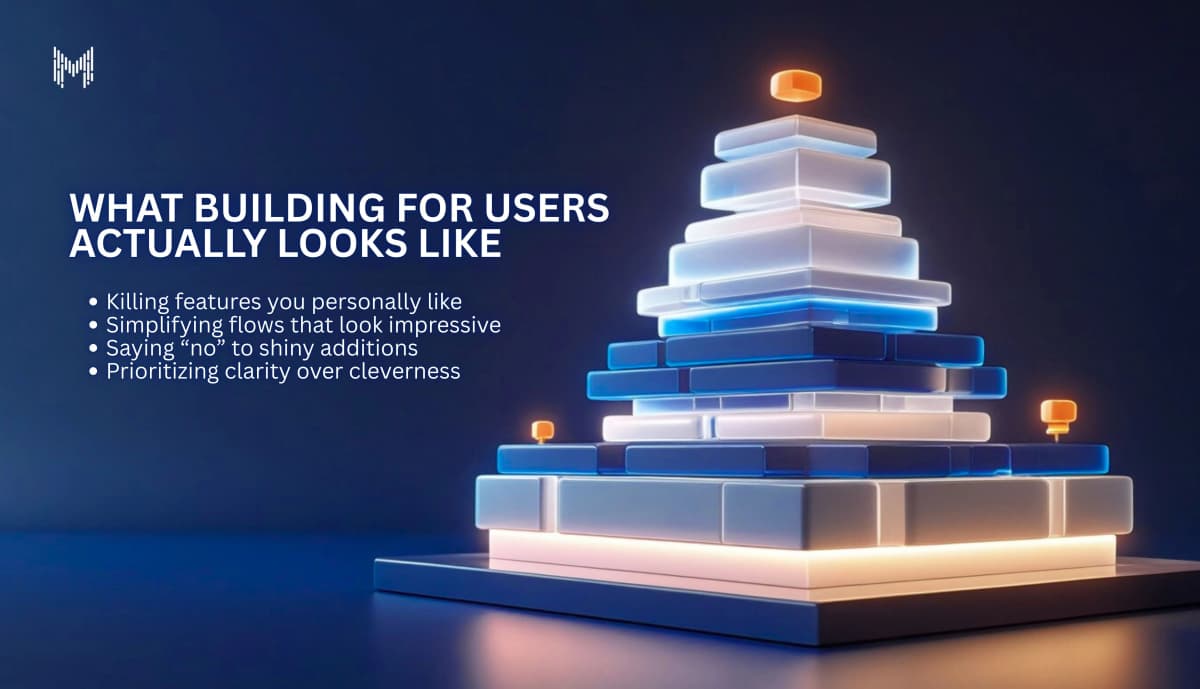 What Building for Users Actually Looks Like